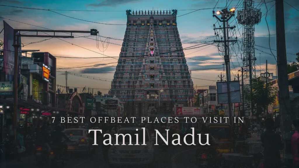 7 Best Offbeat Places to Visit in Tamil Nadu