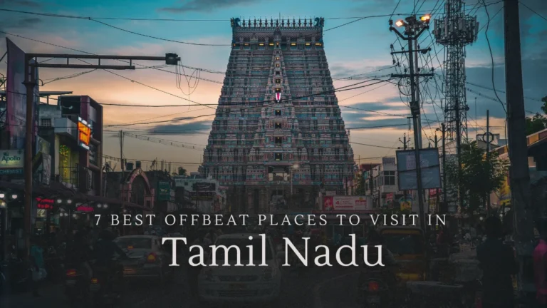 7 Best Offbeat Places to Visit in Tamil Nadu