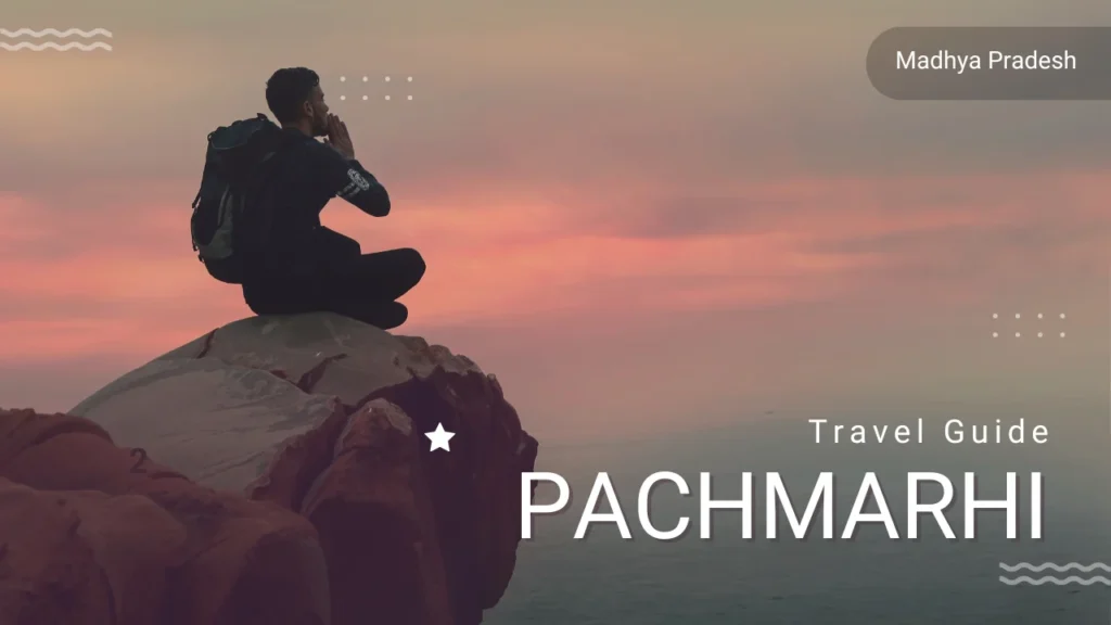 Best Places to Visit in Pachmarhi