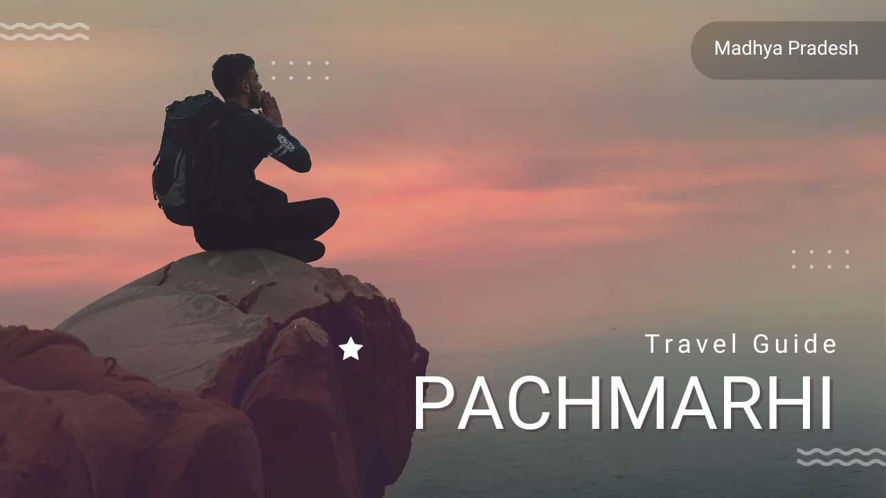 Best Places to Visit in Pachmarhi