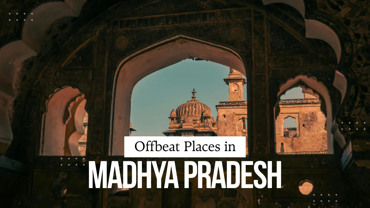 Offbeat Places in Madhya Pradesh