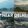 Places to Visit in Summer Near Delhi